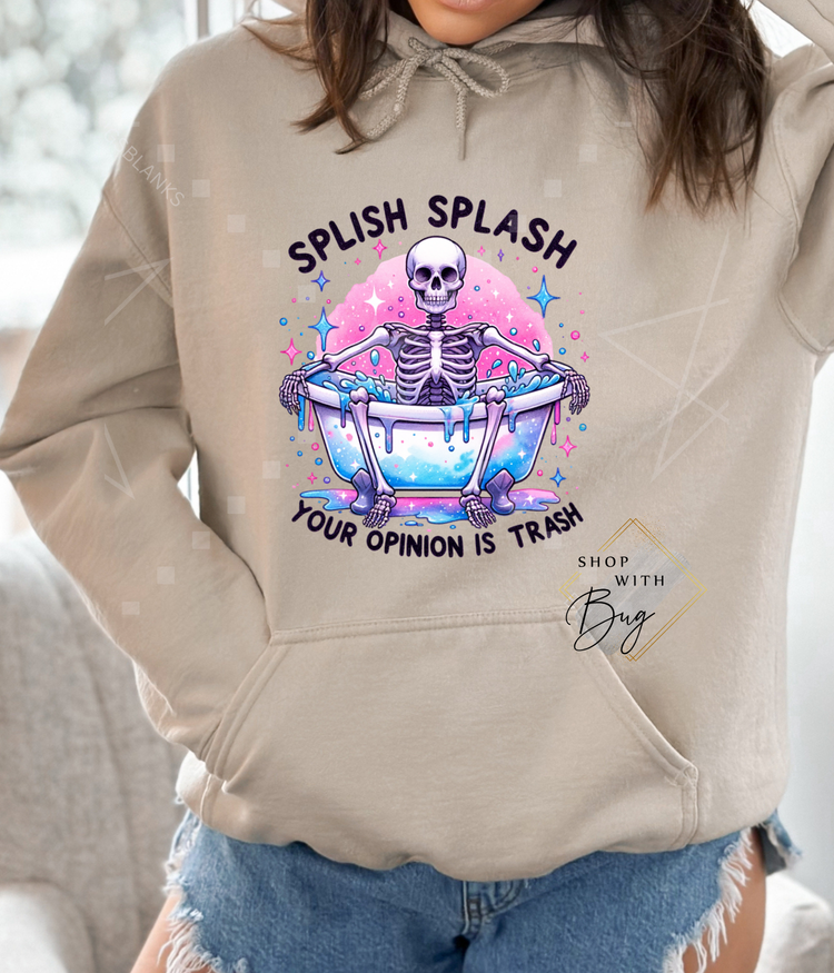 Splish Splash Your Opinion Is Trash Hoodie or CrewNeck