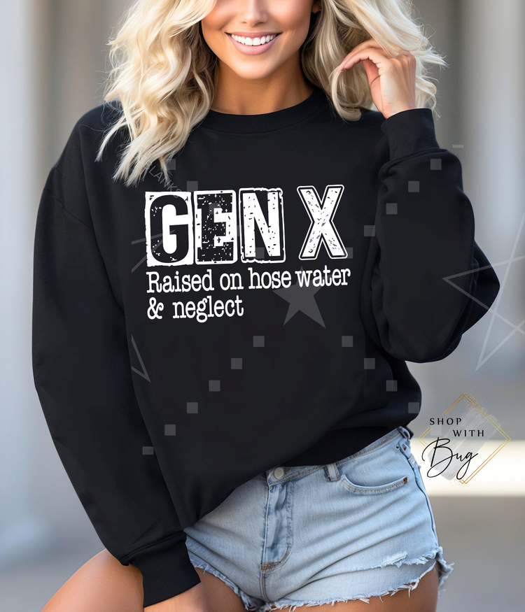 Gen X Raised on Hose Water and Neglet Sweater