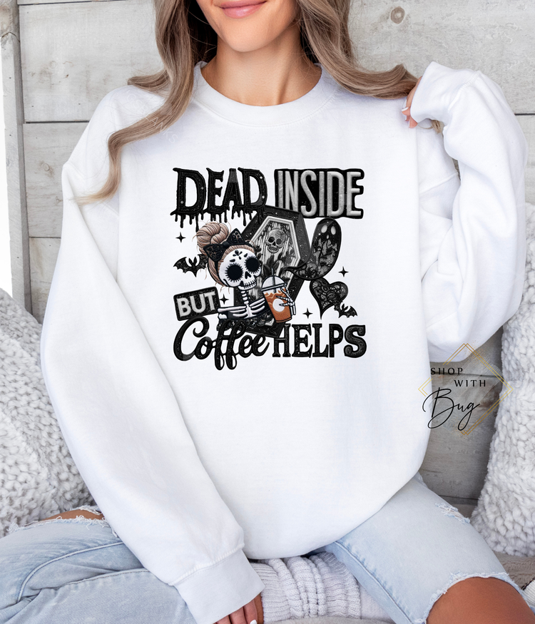 Dead Inside but Coffee Helps Crew neck Sweater