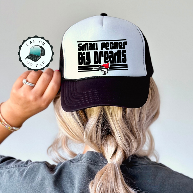 Small Pecker Big Dreams Foam Trucker Hat