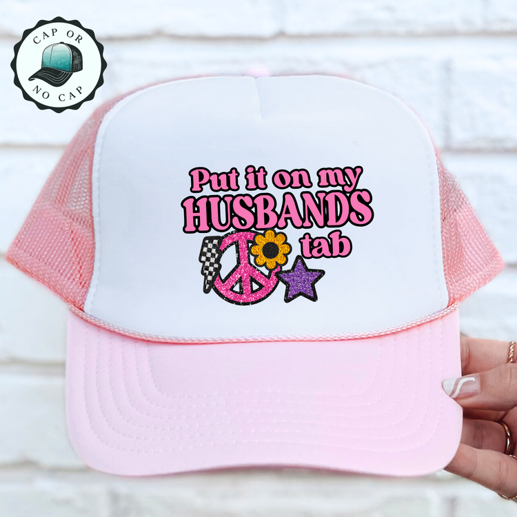 Put it on my husbands tab Foam Trucker Hat