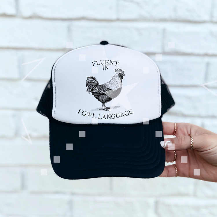 Fluent in Fowl Language Foam Trucker Hat