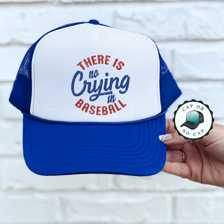 There is No crying in Baseball Foam Trucker Hat