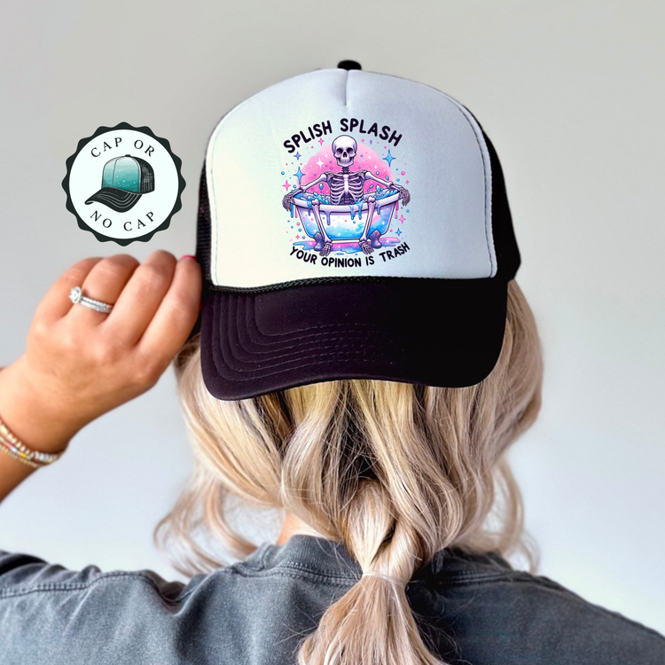 Splish Splash your opinion is trash Foam Trucker Hat
