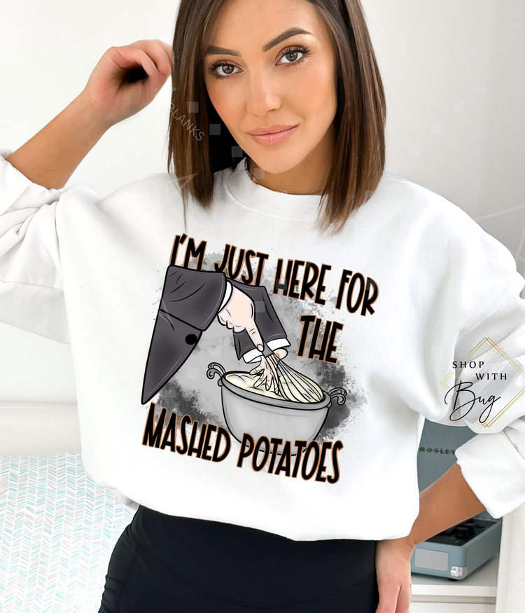 I"m Just Here for The Mashed Potatoes Hoodie