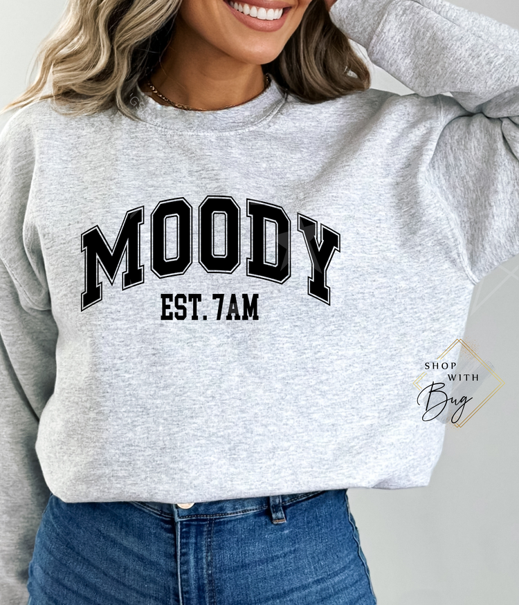 Moody Est 7am CrewNeck or Hoodie