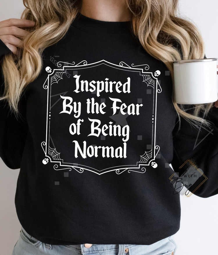 Inspired By The Fear or Being Normal CrewNeck or Hoodie