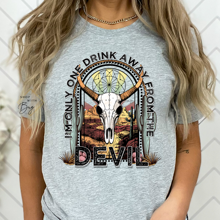 Only One Drink Away From the Devil T-shirt