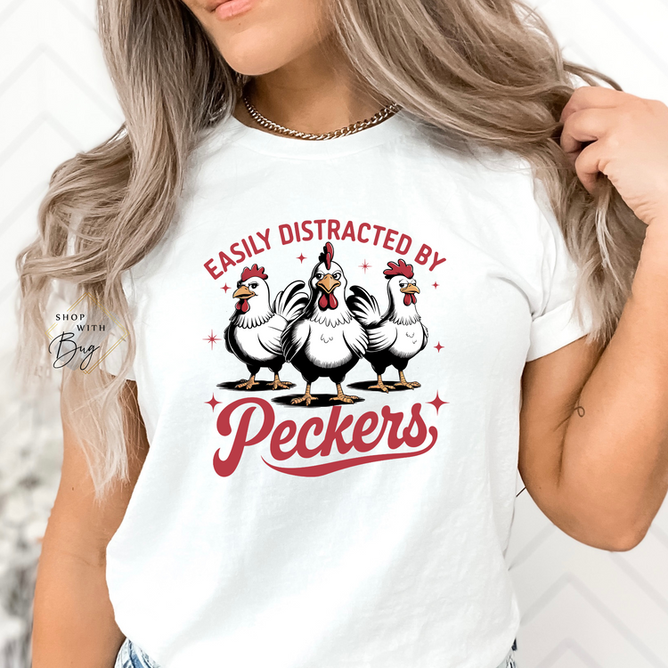 Easily Distracted By Peckers T-shirt