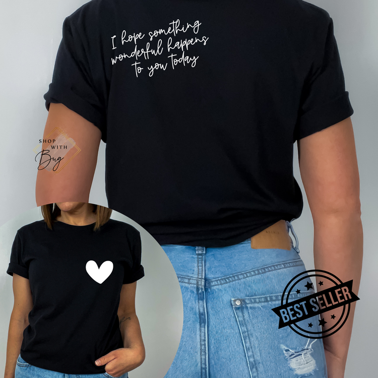 I hope something Wonderful Happens to you Shirt