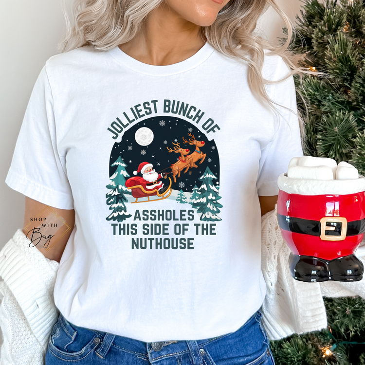 Jolliest Bunch Of AHoles this Side of the Nuthouse Adult Shirt