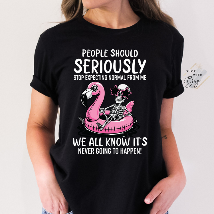 People Should Seriously Stop Expecting Normal Adult Shirt