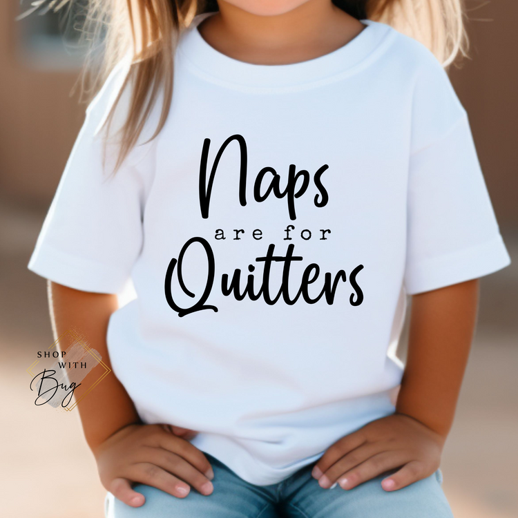 Naps are for Quitters Kids Shirt