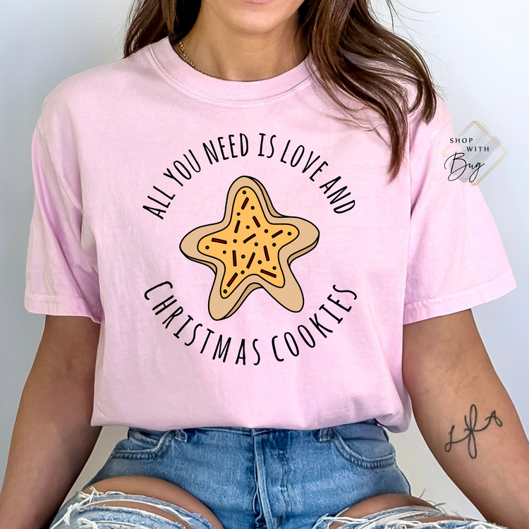 All You Need Is Love and Christmas Cookies Adult Comfort Colors Tee
