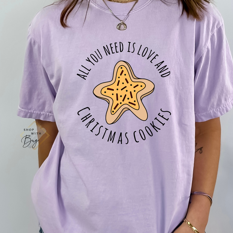 All You Need Is Love and Christmas Cookies Adult Comfort Colors Tee