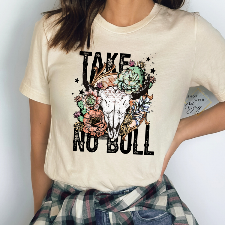 Take No Bull Shirt