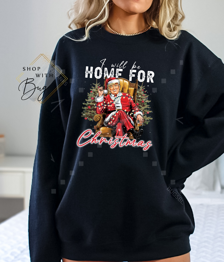 I will be home Christmas Trump Adult Unisex T-Shirt/Sweater