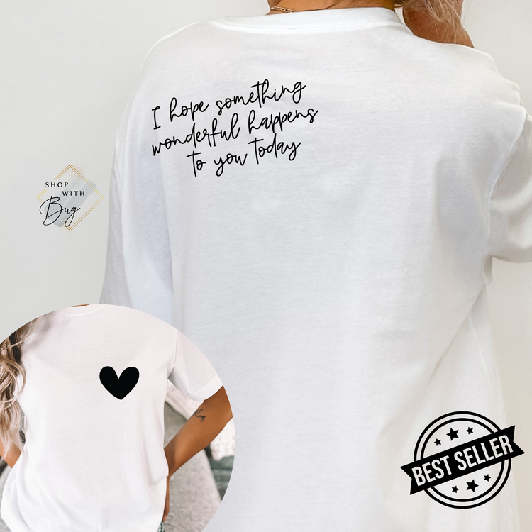 I hope something Wonderful Happens to you Shirt