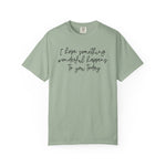 I Hope Something Wonderful Happens To You Today ✨ Best Seller Shirt