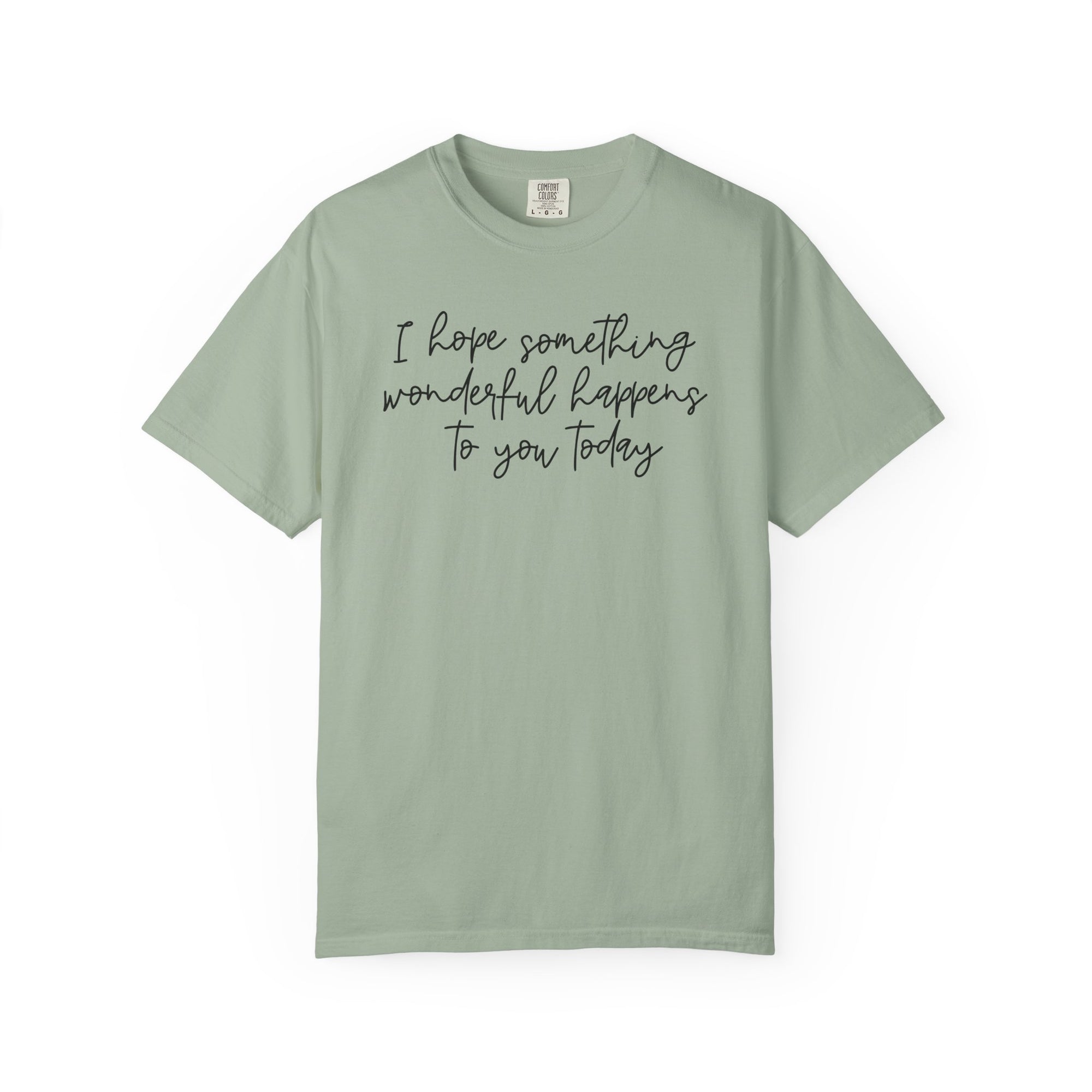 I Hope Something Wonderful Happens To You Today ✨ Best Seller Shirt