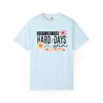 Don’t Let The Hard Days Win Comfort Tee
