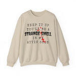 Keep It Up And Youll Be A Strange Smell In The Attic Sweatshirt,Halloween Party, Funny Halloween Quotes Shirt, Halloween Crime Shirt