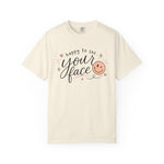 Happy To See Your Face Comfort Colors Shirt