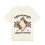 I Ghost People All year Round  Womens T-Shirt