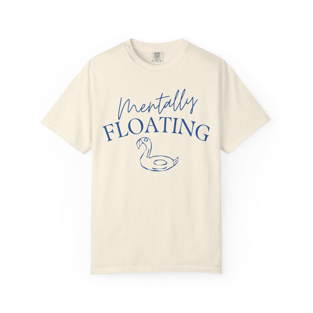Mentally Floating Comfort Colors Shirt