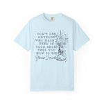 Dont Let Anybody Who Hasnt Been In Your Shoes Tell You How To Tie Your Laces Comfort Colors Shirt