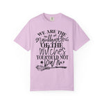 We Are The Granddaughters of the Witches you could not Burn Comfort Colors T-shirt For Women