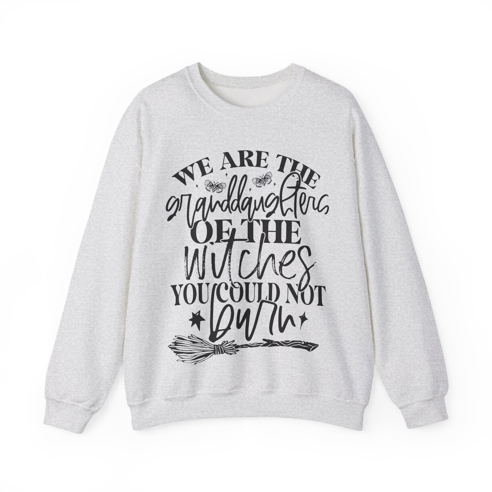 Witches your could not burn sweatshirt