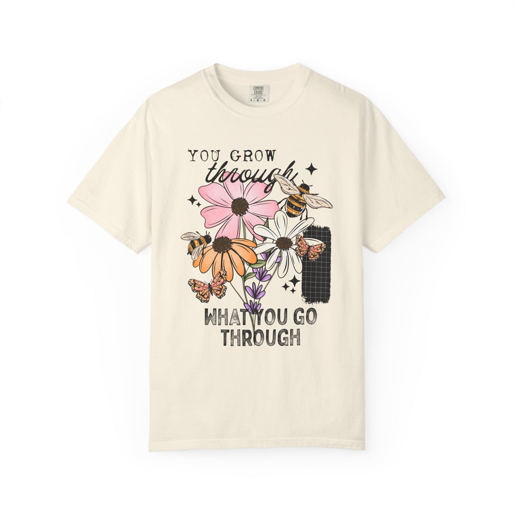 You Grow Through What You Go Through Comfort Tee