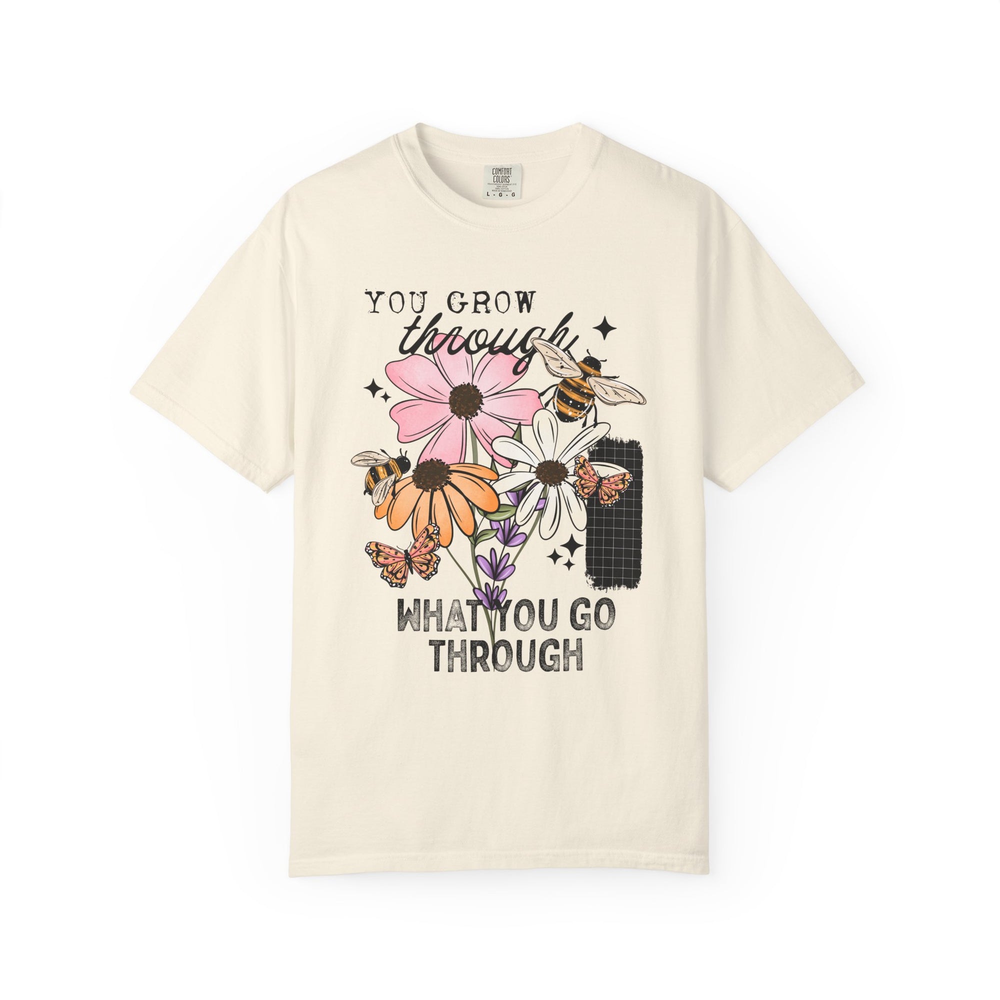 You Grow Through What You Go Through Comfort Tee