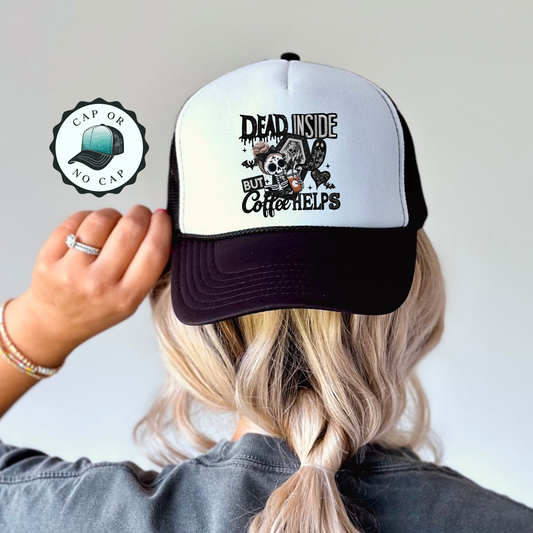 Dead Inside but Caffeinated Foam Trucker Hat