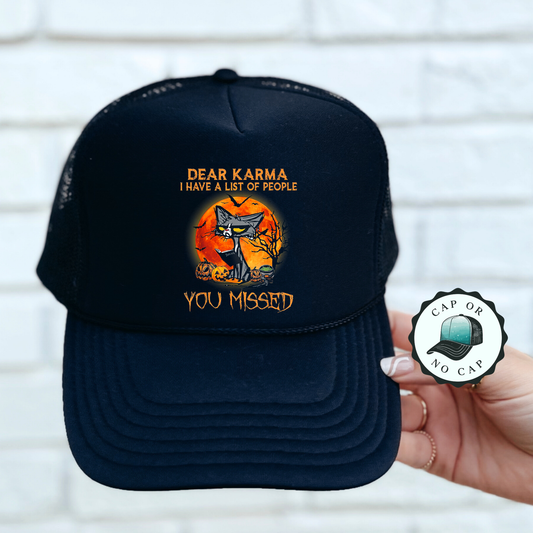 Dear Karma here is a list of people you missed Foam Trucker Hat
