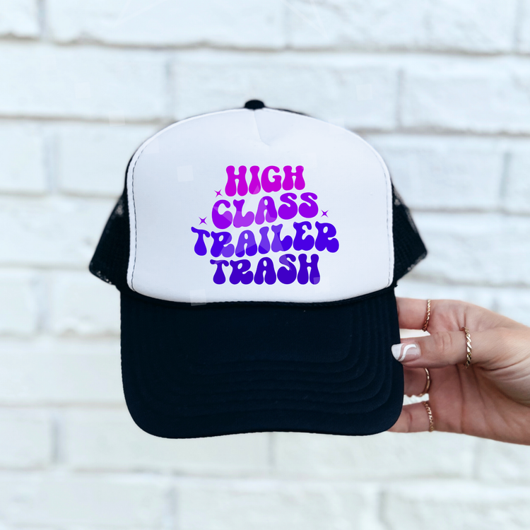 High Class Trailer Trash Foam Trucker Hat