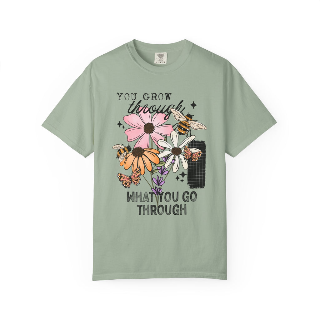 You Grow Through What You Go Through Comfort Tee
