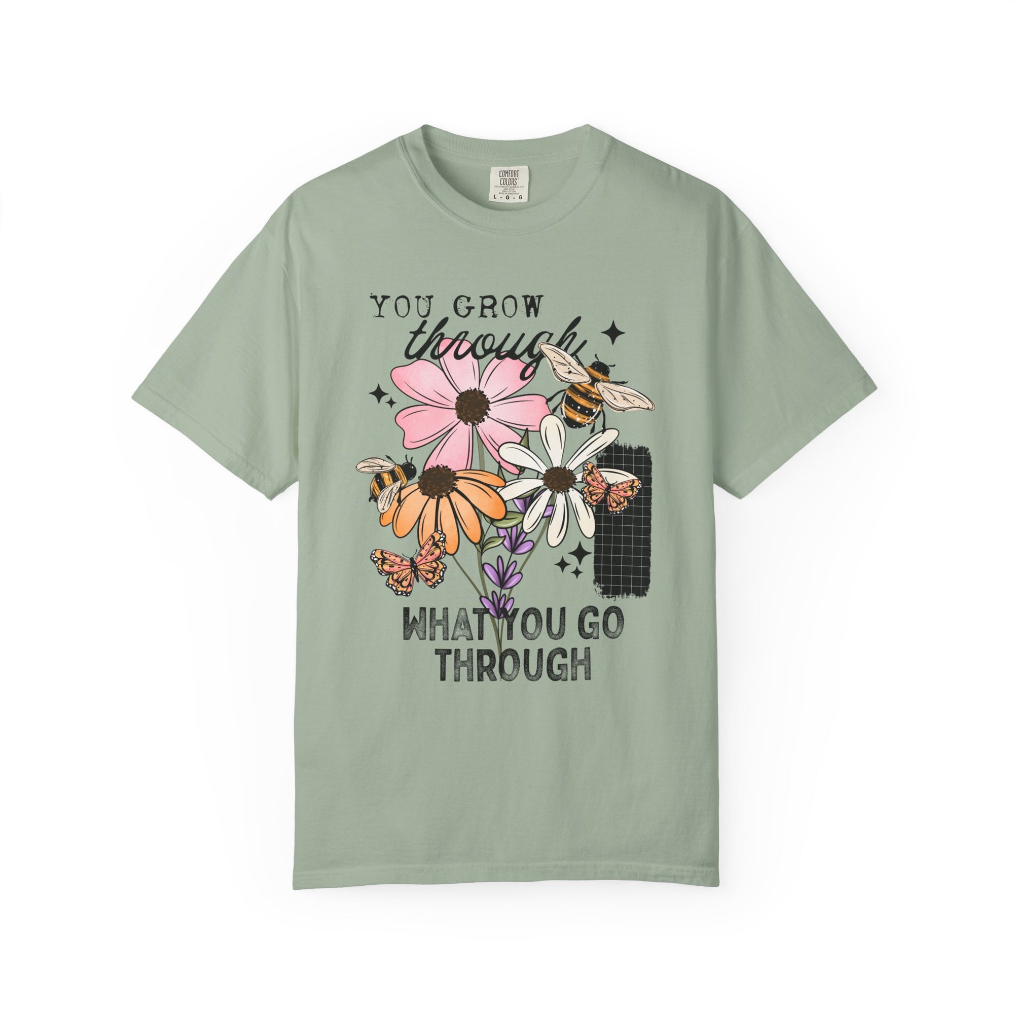 You Grow Through What You Go Through Comfort Tee
