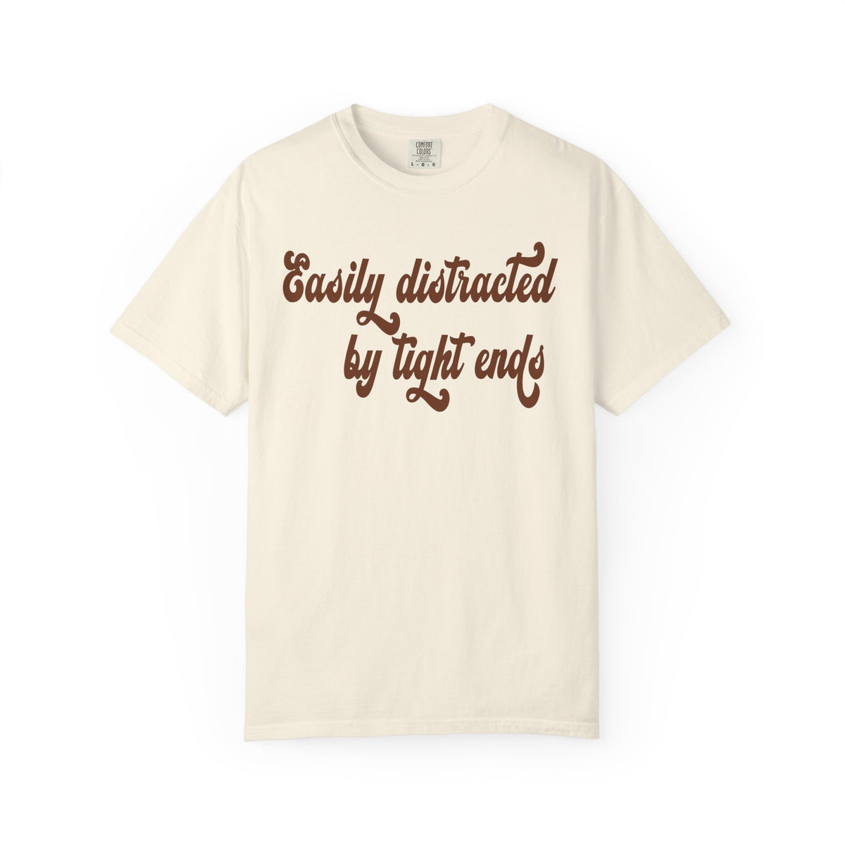 Easily Distracted by Tight ends Comfort Colors Shirt
