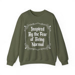 Inspired By the fear of Being Normal Sweatshirt