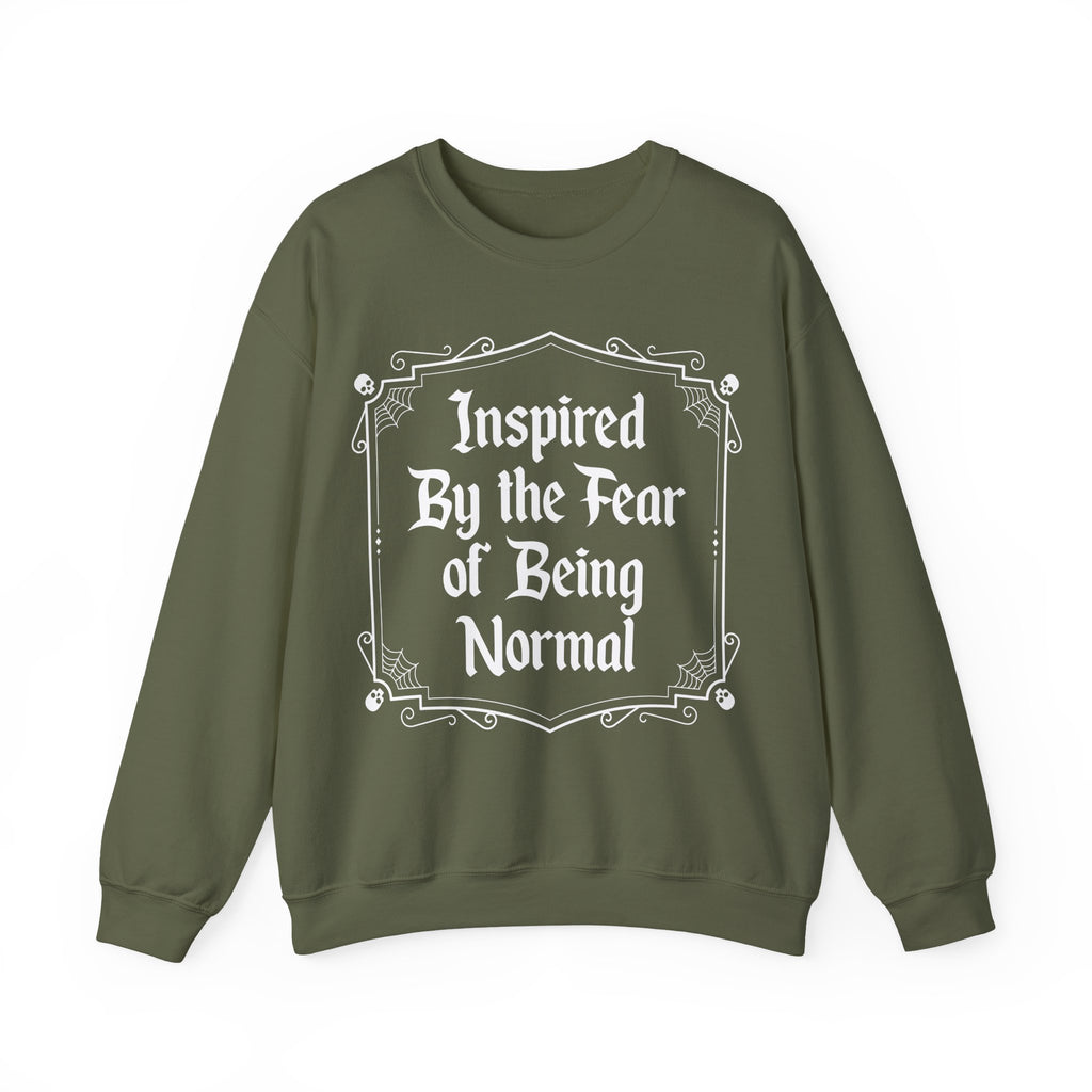 Inspired By the fear of Being Normal Sweatshirt