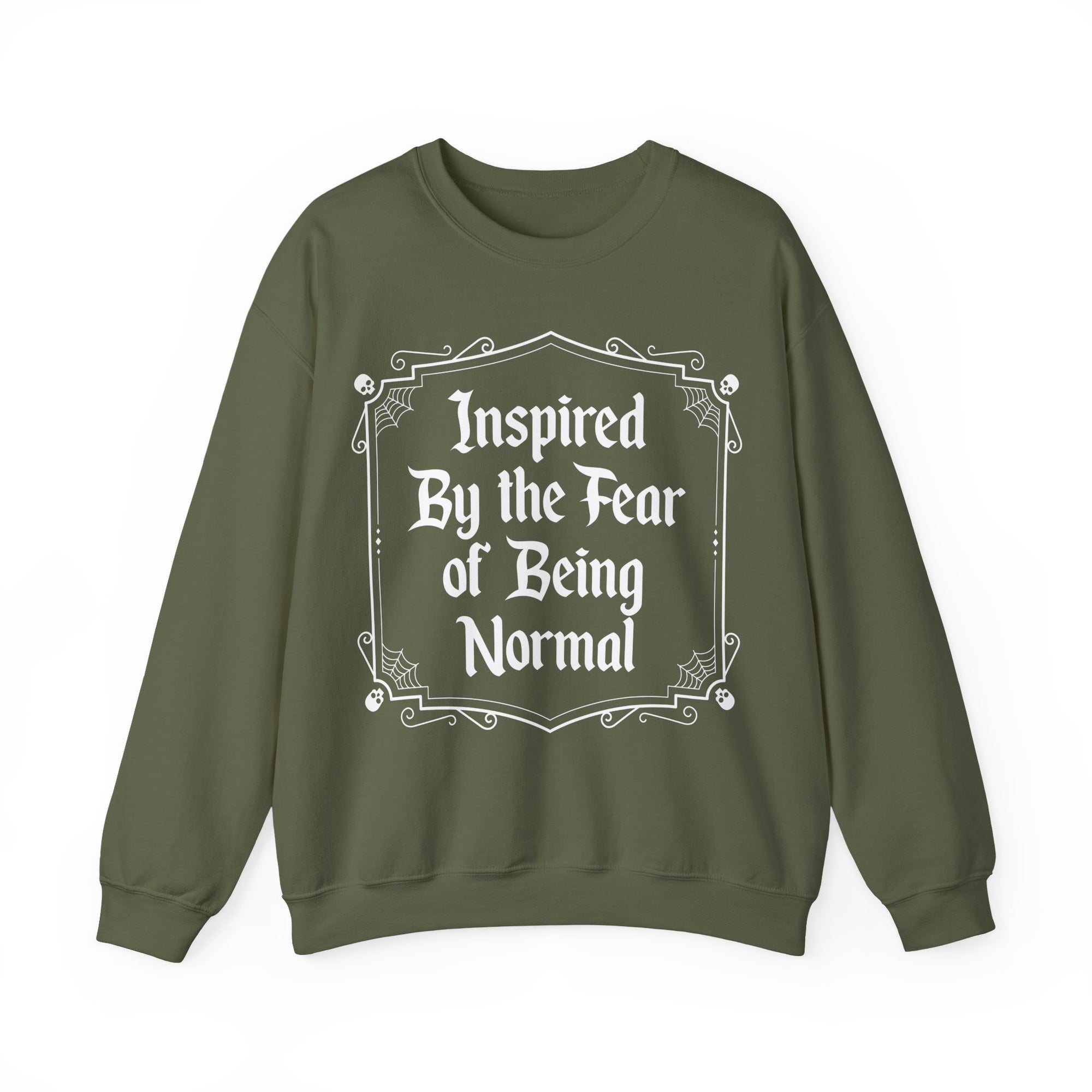 Inspired By the fear of Being Normal Sweatshirt