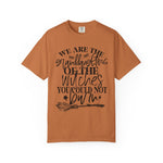 We Are The Granddaughters of the Witches you could not Burn Comfort Colors T-shirt For Women