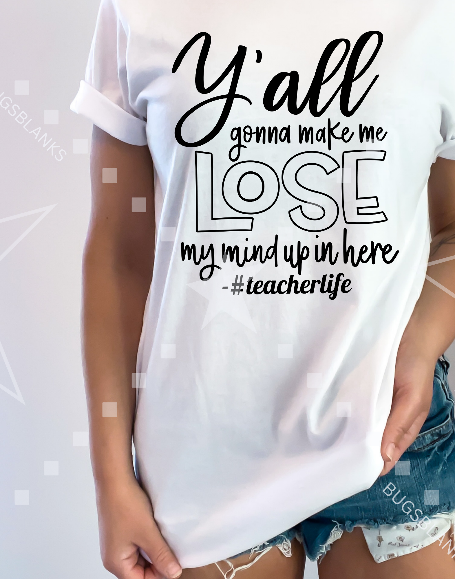 Y'all Gonna make me lose my Mind  Teacher shirt