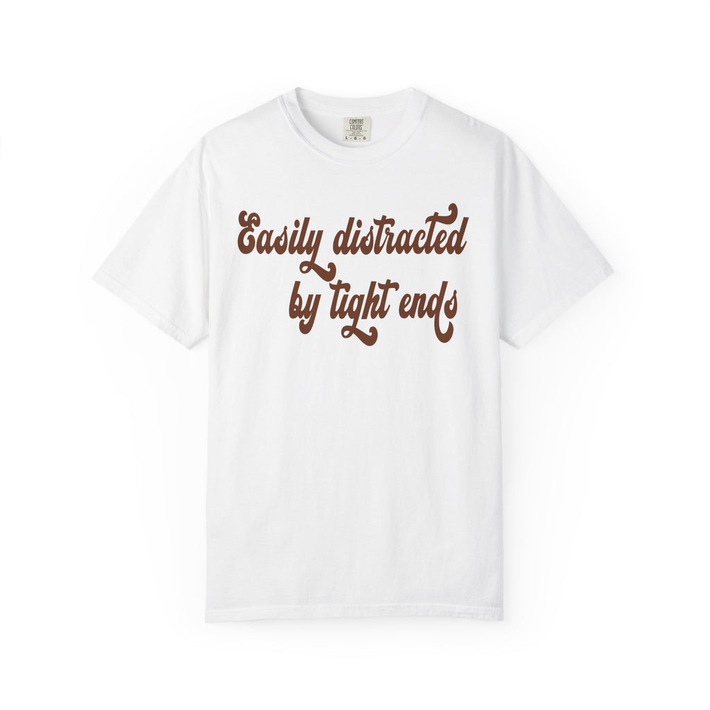 Easily Distracted by Tight ends Comfort Colors Shirt