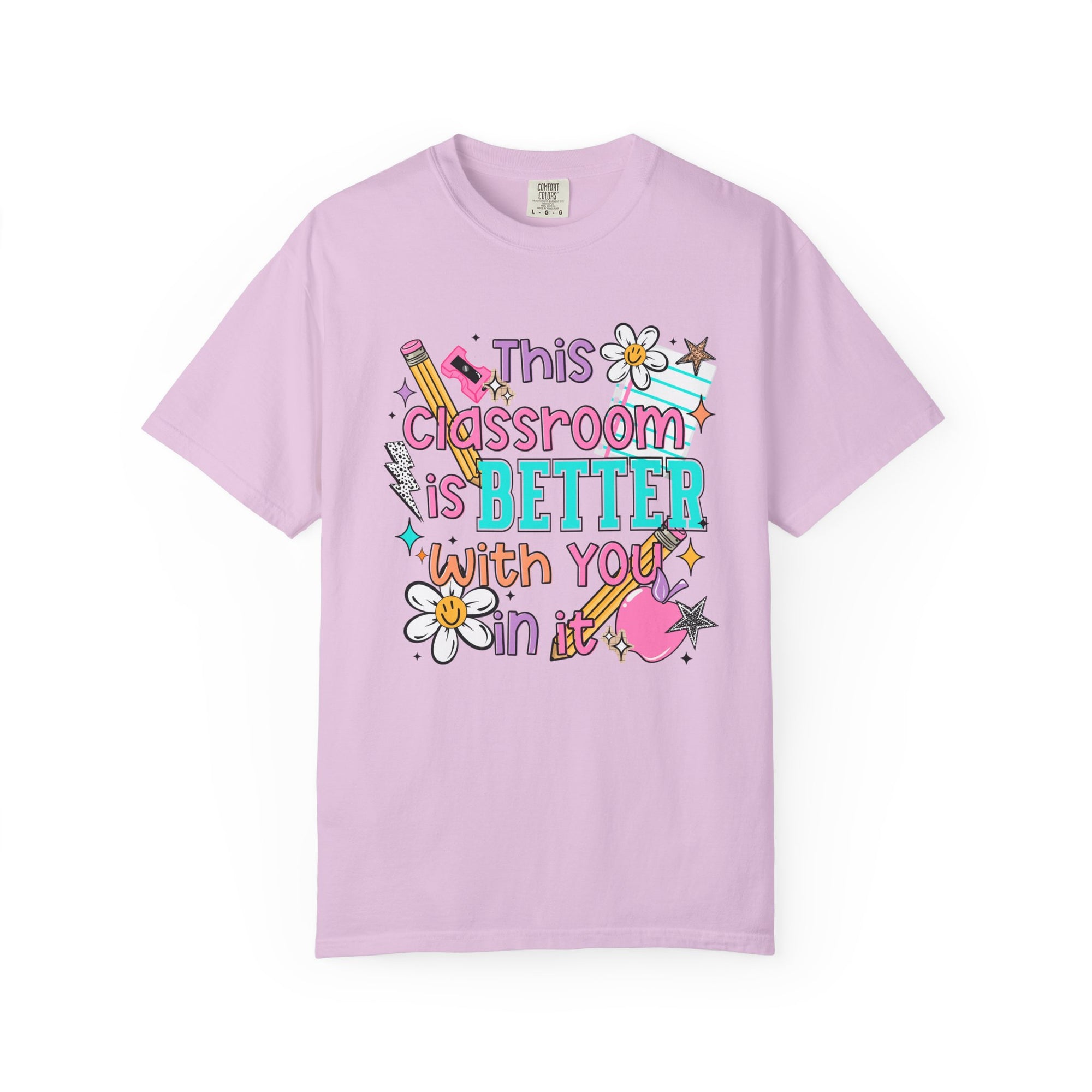 This Classroom Is A Better Place With You In It Comfort Tee