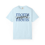 Moms Support Moms Comfort Colors Shirt