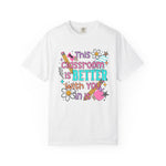 This Classroom Is A Better Place With You In It Comfort Tee