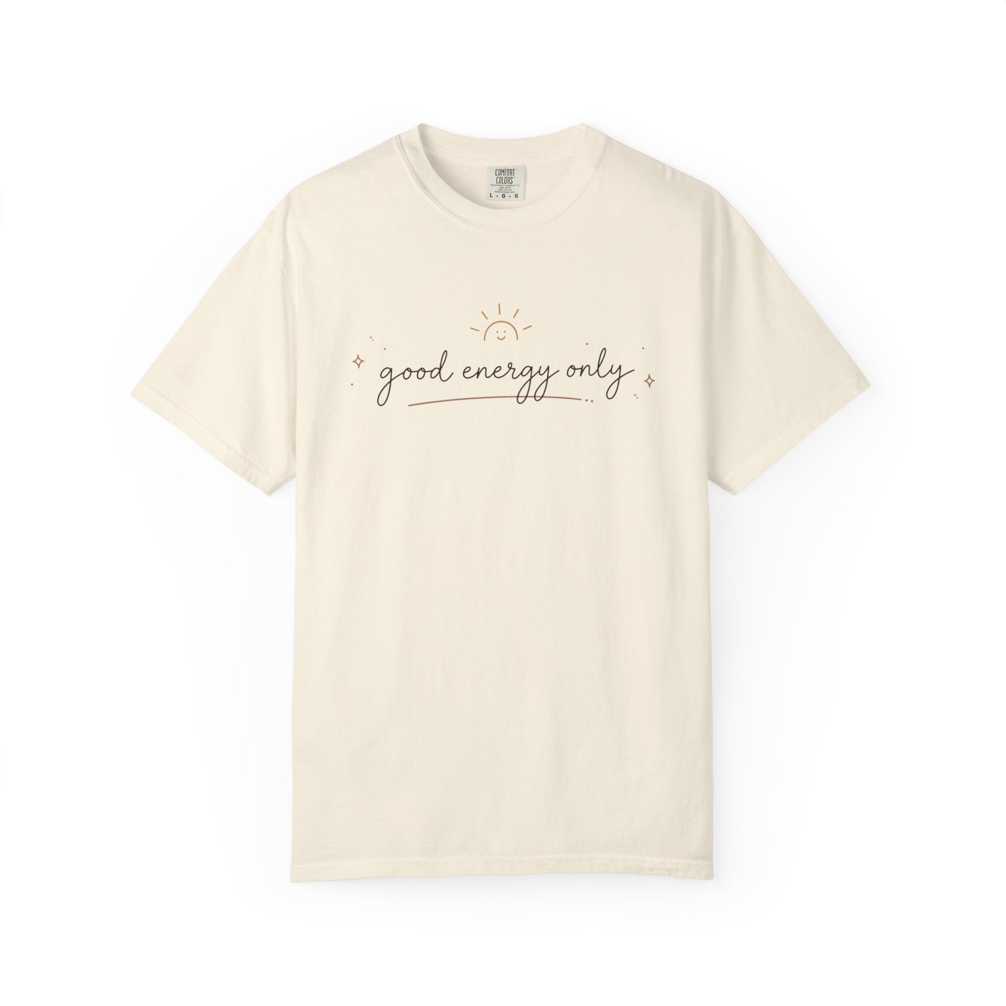 Good Energy Only Comfort Colors Shirt